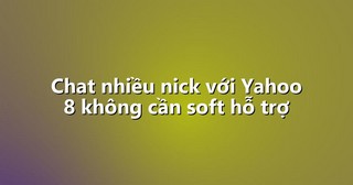 Chat nhiều nick với Yahoo 8 không cần soft hỗ trợ