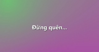 Đừng quên…