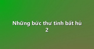 Những bức thư tình bất hủ 2