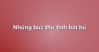 Những bức thư tình bất hủ