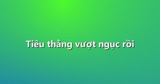 Tiêu thằng vượt ngục rồi