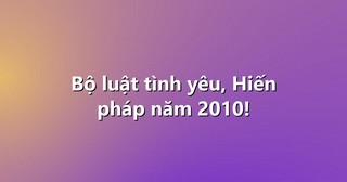 Bộ luật tình yêu, Hiến pháp năm 2010!