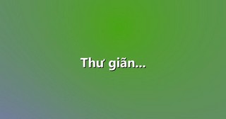 Thư giãn…