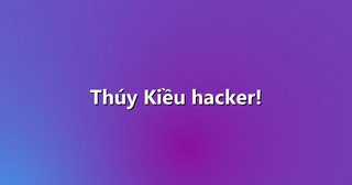 Thúy Kiều hacker!