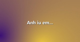 Anh iu em…