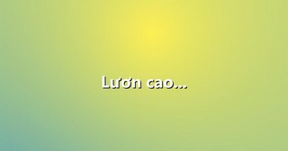 Lươn cao…