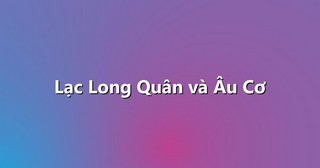 Lạc Long Quân và Âu Cơ