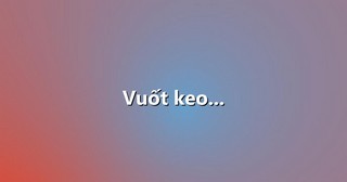 Vuốt keo…