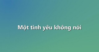 Một tình yêu không nói