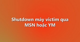 Shutdown máy victim qua MSN hoặc YM