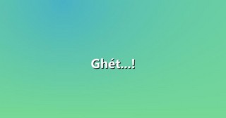 Ghét…!