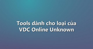 Tools dành cho loại của VDC Online Unknown