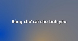 Bảng chữ cái cho tình yêu