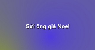 Gửi ông già Noel