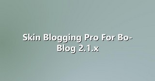 Skin Blogging Pro For Bo-Blog 2.1.x