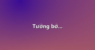 Tưởng bở…