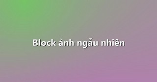 Block ảnh ngẫu nhiên