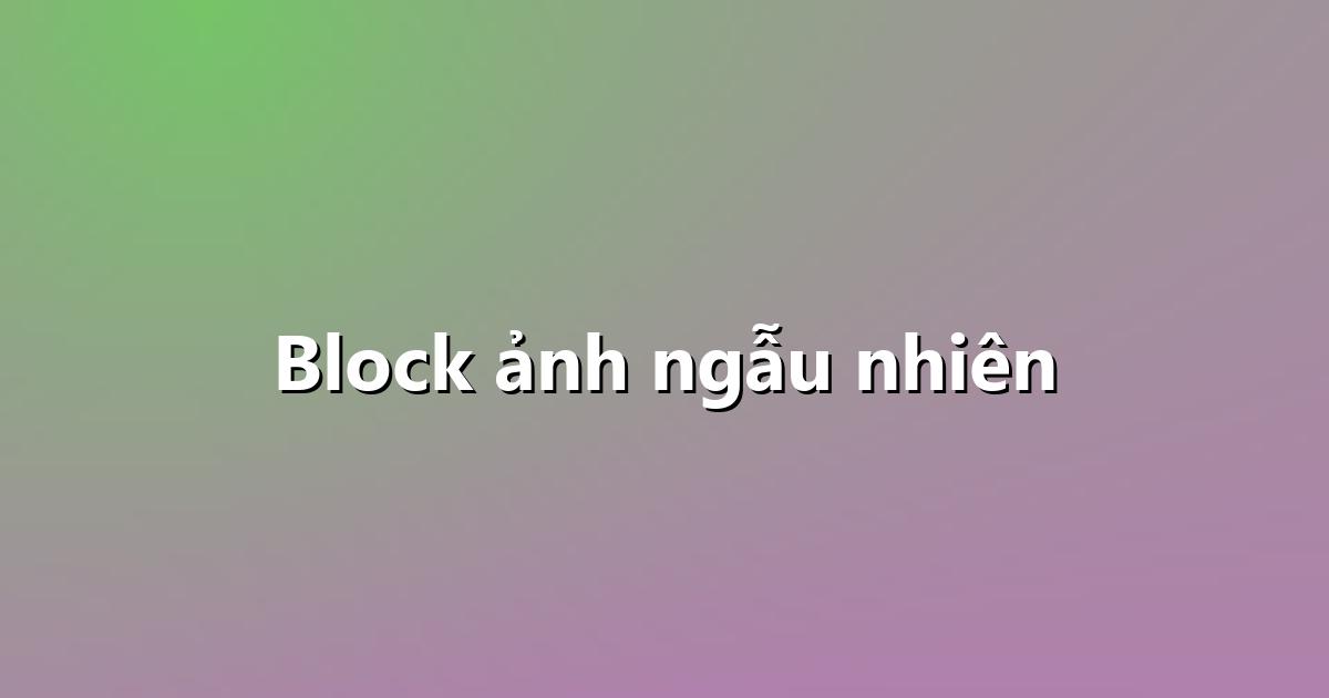 Block ảnh ngẫu nhiên - CongToan.Net