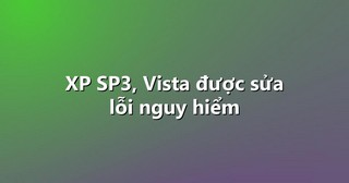 XP SP3, Vista được sửa lỗi nguy hiểm