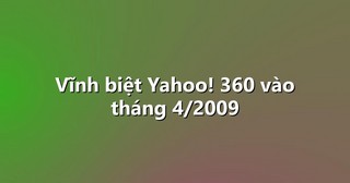 Vĩnh biệt Yahoo! 360 vào tháng 4/2009