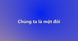 Chúng ta là một đôi