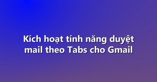 Kích hoạt tính năng duyệt mail theo Tabs cho Gmail