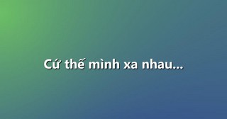 Cứ thế mình xa nhau…