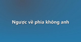 Ngược về phía không anh