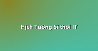 Hịch Tướng Sĩ thời IT