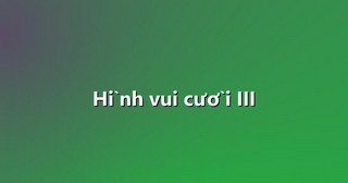 Hình vui cười III