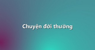 Chuyện đời thường