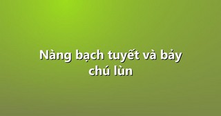 Nàng bạch tuyết và bảy chú lùn