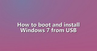 How to boot and install Windows 7 from USB