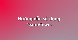 Hướng dẫn sử dụng TeamViewer