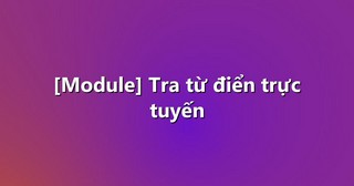 [Module] Tra từ điển trực tuyến