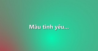 Màu tình yêu…