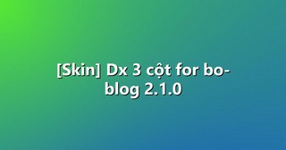 [Skin] Dx 3 cột for bo-blog 2.1.0