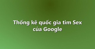 Thống kê quốc gia tìm Sex của Google