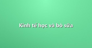 Kinh tế học và bò sữa