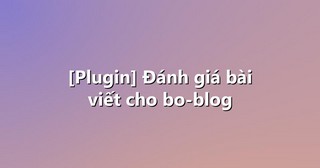 [Plugin] Đánh giá bài viết cho bo-blog