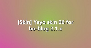 [Skin] Yeyo skin 06 for bo-blog 2.1.x