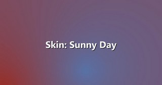 Skin: Sunny Day