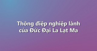 Thông điệp nghiệp lành của Đức Đại La Lạt Ma