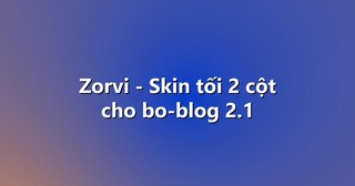 Zorvi – Skin tối 2 cột cho bo-blog 2.1