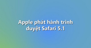 Apple phát hành trình duyệt Safari 5.1