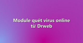 Module quét virus online từ Drweb