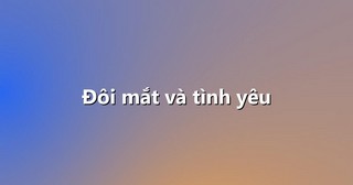 Đôi mắt và tình yêu