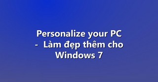 Personalize your PC –  Làm đẹp thêm cho Windows 7