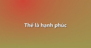 Thế là hạnh phúc