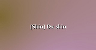 [Skin] Dx skin